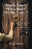 "Knock, Knock" "Who's there?" "It's Me, God..." (eBook, ePUB) "Knock, Knock" "Who's there?" "It's Me, God..." (eBook, ePUB)