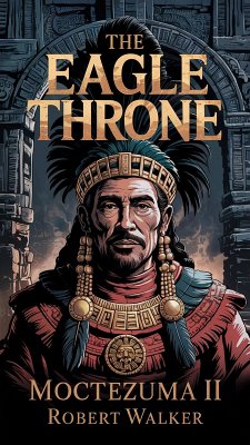 Cover The Eagle Throne - Moctezuma II (eBook, ePUB)