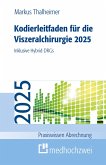 Kodierleitfaden für die Viszeralchirurgie 2025 (eBook, PDF) Kodierleitfaden für die Viszeralchirurgie 2025 (eBook, PDF)