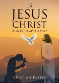Is Jesus Christ Really In My Heart? (eBook, ePUB) Is Jesus Christ Really In My Heart? (eBook, ePUB)