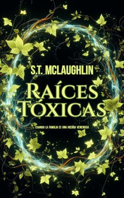 Raíces Tóxicas (eBook, ePUB) - Mclaughlin, S. T.