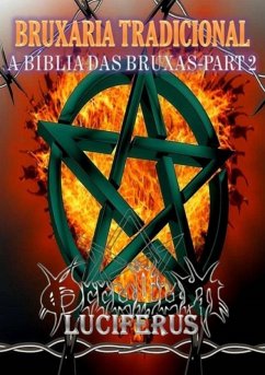 Bruxaria Tradicional - A Bíblia Das Bruxas - Volume 2 (eBook, ePUB) - Luciferus, Occultum