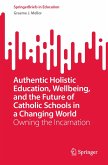 Authentic Holistic Education, Wellbeing, and the Future of Catholic Schools in a Changing World (eBook, PDF)