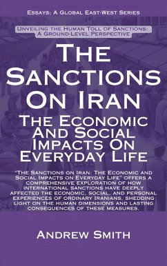 The Sanctions On Iran: The Economic And Social Impacts On Everyday Life (Essays, Reports and Analyses) (eBook, ePUB) - Smith, Andrew
