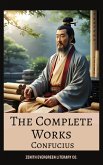 The Complete Works of Confucius (eBook, ePUB) The Complete Works of Confucius (eBook, ePUB)