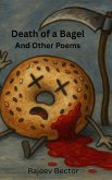 Death of a Bagel and Other Poems (eBook, ePUB) Death of a Bagel and Other Poems (eBook, ePUB)