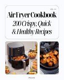 Air Fryer Cookbook Vol. I: 200 Crispy, Quick & Healthy Recipes (eBook, ePUB) Air Fryer Cookbook Vol. I: 200 Crispy, Quick & Healthy Recipes (eBook, ePUB)