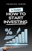 How To Start Investing: A Guide (eBook, ePUB)