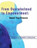 From Overwhelmed to Empowerment (eBook, ePUB) From Overwhelmed to Empowerment (eBook, ePUB)