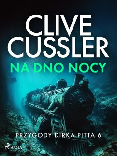 Przygody Dirka Pitta 6: Na dno nocy (eBook, ePUB) - Cussler, Clive