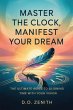 Master the Clock, Manifest Your Dream:... - Bild 1