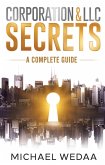 Corporation & LLC Secrets: A Complete Guide (eBook, ePUB) Corporation & LLC Secrets: A Complete Guide (eBook, ePUB)