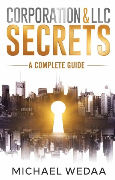 Corporation & LLC Secrets: A Complete Guide (eBook, ePUB)