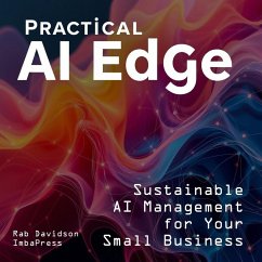Practical AI Edge: Sustainable AI Management for Your Small Business (AI Engineering Series, #3) (eBook, ePUB) - Davidson, Rab
