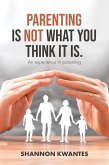 Parenting Is Not What You Think It Is.: An Experience in Parenting (eBook, ePUB)
