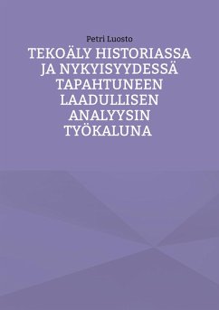 Tekoäly historiassa ja nykyisyydessä tapahtuneen laadullisen analyysin työkaluna (eBook, ePUB) - Luosto, Petri