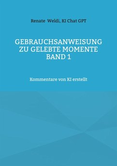 Gebrauchsanweisung zu Gelebte Momente Band 1 (eBook, ePUB) Gebrauchsanweisung zu Gelebte Momente Band 1 (eBook, ePUB)
