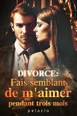 DIVORCE: Fais semblant de m'aimer pendant trois mois (eBook, ePUB)