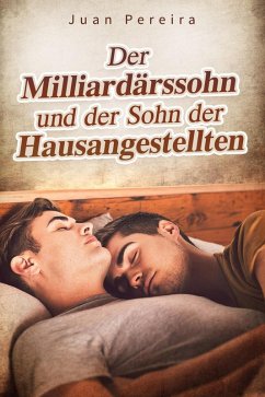 Der Milliardärssohn und der Sohn der Hausangestellten (eBook, ePUB) - Pereira, Juan