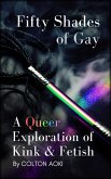 Fifty Shades of Gay: A Queer Exploration of Kink & Fetish (eBook, ePUB)