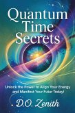 Quantum Time Secrets: Unlock the Power to Align Your Energy and Manifest Your Future Today! (eBook, ePUB) Quantum Time Secrets: Unlock the Power to Align Your Energy and Manifest Your Future Today! (eBook, ePUB)