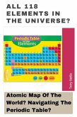 All 118 Elements In The Universe?: Atomic Map Of The World? Navigating The Periodic Table? (eBook, ePUB) All 118 Elements In The Universe?: Atomic Map Of The World? Navigating The Periodic Table? (eBook, ePUB)