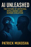 AI Unleashed: The Future of Artificial Intelligence and Human Evolution (GoodMan, #1) (eBook, ePUB) AI Unleashed: The Future of Artificial Intelligence and Human Evolution (GoodMan, #1) (eBook, ePUB)