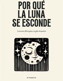 Por Qué La Luna Se Esconde: Cuentos Bilingües Inglés-Español (eBook, ePUB) Por Qué La Luna Se Esconde: Cuentos Bilingües Inglés-Español (eBook, ePUB)