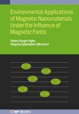 Environmental Applications of Magnetic Nanomaterials Under the Influence of Magnetic Fields (eBook, ePUB)