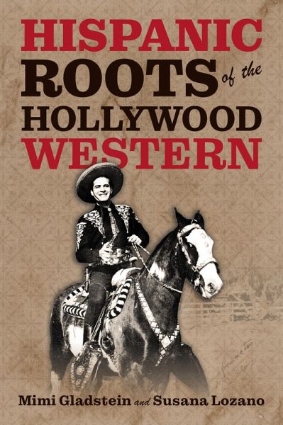 Hispanic Roots of the Hollywood Western (eBook, ePUB) Hispanic Roots of the Hollywood Western (eBook, ePUB)