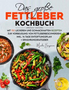 Cover Das große Fettleber Kochbuch - 150 gesunde Rezepte zur Unterstützung der Lebergesundheit (eBook, ePUB)