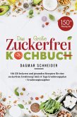 Das große Zuckerfrei Kochbuch - 150 gesunde und leckere Rezepte für eine zuckerfreie Ernährung (eBook, ePUB) Das große Zuckerfrei Kochbuch - 150 gesunde und leckere Rezepte für eine zuckerfreie Ernährung (eBook, ePUB)