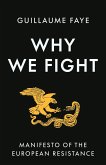 Why We Fight: Manifesto of the European Resistance (eBook, ePUB) Why We Fight: Manifesto of the European Resistance (eBook, ePUB)