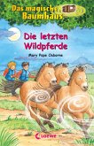 Das magische Baumhaus (Band 63) - Die letzten Wildpferde (eBook, ePUB) Das magische Baumhaus (Band 63) - Die letzten Wildpferde (eBook, ePUB)
