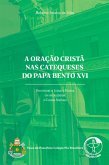 A oração cristã nas catequeses do Papa Bento XVI - Digital (eBook, ePUB) A oração cristã nas catequeses do Papa Bento XVI - Digital (eBook, ePUB)