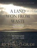 A Land Won from Waste (eBook, ePUB) A Land Won from Waste (eBook, ePUB)