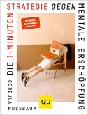 Die 1-Minuten-Strategie gegen mentale Erschöpfung (eBook, ePUB) Die 1-Minuten-Strategie gegen mentale Erschöpfung (eBook, ePUB)
