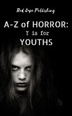 Y is for Youths (A-Z of Horror, #25) (eBook, ePUB) Y is for Youths (A-Z of Horror, #25) (eBook, ePUB)