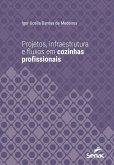 Projetos, infraestrutura e fluxos em cozinhas profissionais (eBook, ePUB) Projetos, infraestrutura e fluxos em cozinhas profissionais (eBook, ePUB)
