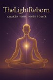 The Light Reborn: Awaken Your Inner Power (eBook, ePUB) The Light Reborn: Awaken Your Inner Power (eBook, ePUB)