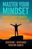Master Your Mindset: Build Daily Habits for Lasting Success (eBook, ePUB) Master Your Mindset: Build Daily Habits for Lasting Success (eBook, ePUB)