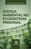 Justiça Ambiental no Ecossistema Prisional (eBook, ePUB) Justiça Ambiental no Ecossistema Prisional (eBook, ePUB)