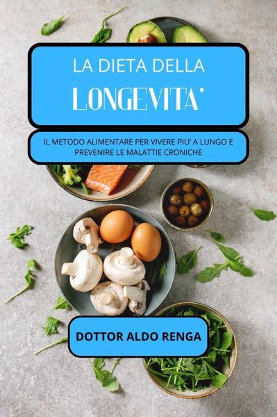 La dieta della longevità: il metodo alimentare per vivere più a lungo e prevenire le malattie croniche (eBook, ePUB)