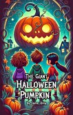 The Giant Halloween Pumpkin (eBook, ePUB) The Giant Halloween Pumpkin (eBook, ePUB)