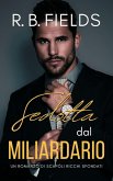 Sedotta dal Miliardario: Un Romanzo di Scapoli Ricchi Sfondati (eBook, ePUB) Sedotta dal Miliardario: Un Romanzo di Scapoli Ricchi Sfondati (eBook, ePUB)