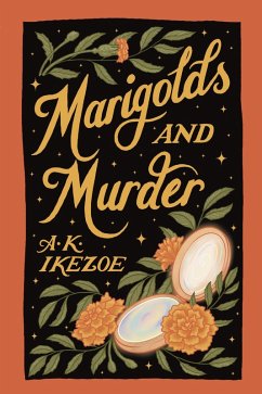Marigolds and Murder (The Exalted, #1) (eBook, ePUB) - Ikezoe, A. K. Marigolds and Murder (The Exalted, #1) (eBook, ePUB) - Ikezoe, A. K.