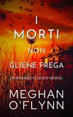I Morti Non Gliene Frega: Un Romanzo di Giochi Mentali (eBook, ePUB) I Morti Non Gliene Frega: Un Romanzo di Giochi Mentali (eBook, ePUB)