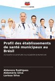 Profil des établissements de santé municipaux au Brésil Profil des établissements de santé municipaux au Brésil