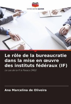 Le rôle de la bureaucratie dans la mise en ¿uvre des instituts fédéraux (IF) - de Oliveira, Ana Marcelina