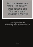 Politik gegen das Volk - Es reicht! Widerstand des Volkes gegen korrupte Politik